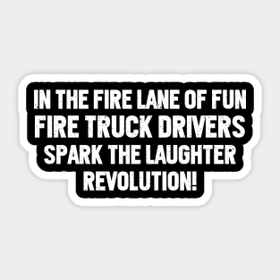 Fire Truck Drivers Spark the Laughter Revolution! Sticker